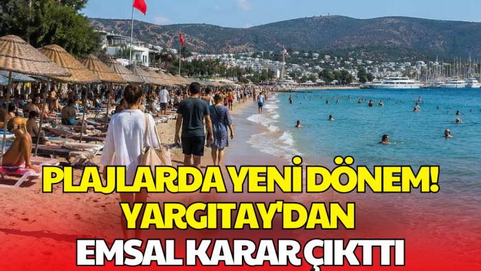 Yargıtay'dan Plaj Tartışmalarına Emsal Karar!